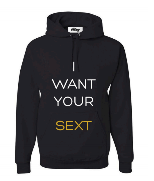 I Want Your . . . Hoodie Sweatshirt